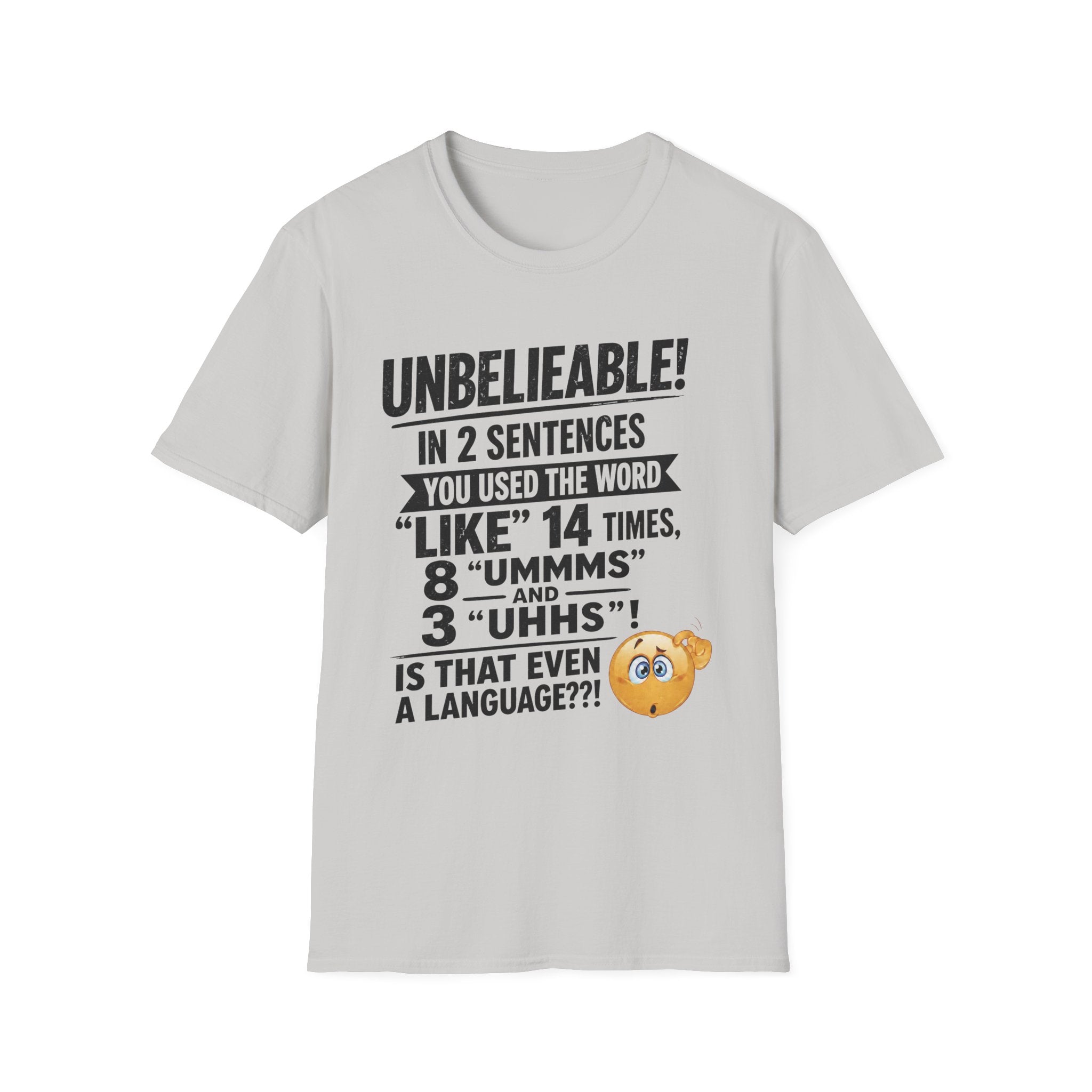 T-Shirt — “Unbelievable! You Used the Word ‘Like’ 14 Times” Funny Conversation Tee - Dark lettering. (AI Generated Human Mock-Ups)