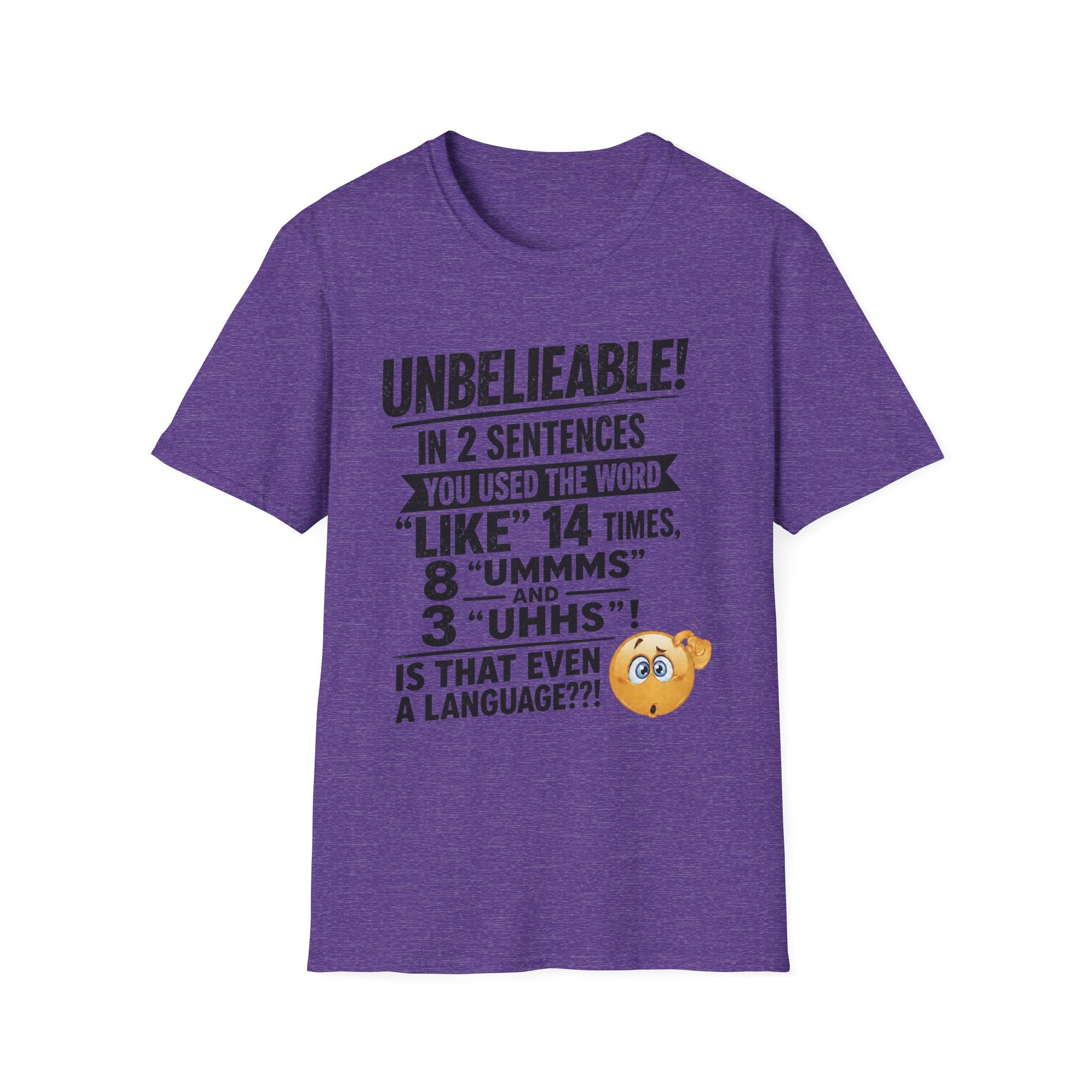 T-Shirt — “Unbelievable! You Used the Word ‘Like’ 14 Times” Funny Conversation Tee - Dark lettering. (AI Generated Human Mock-Ups)