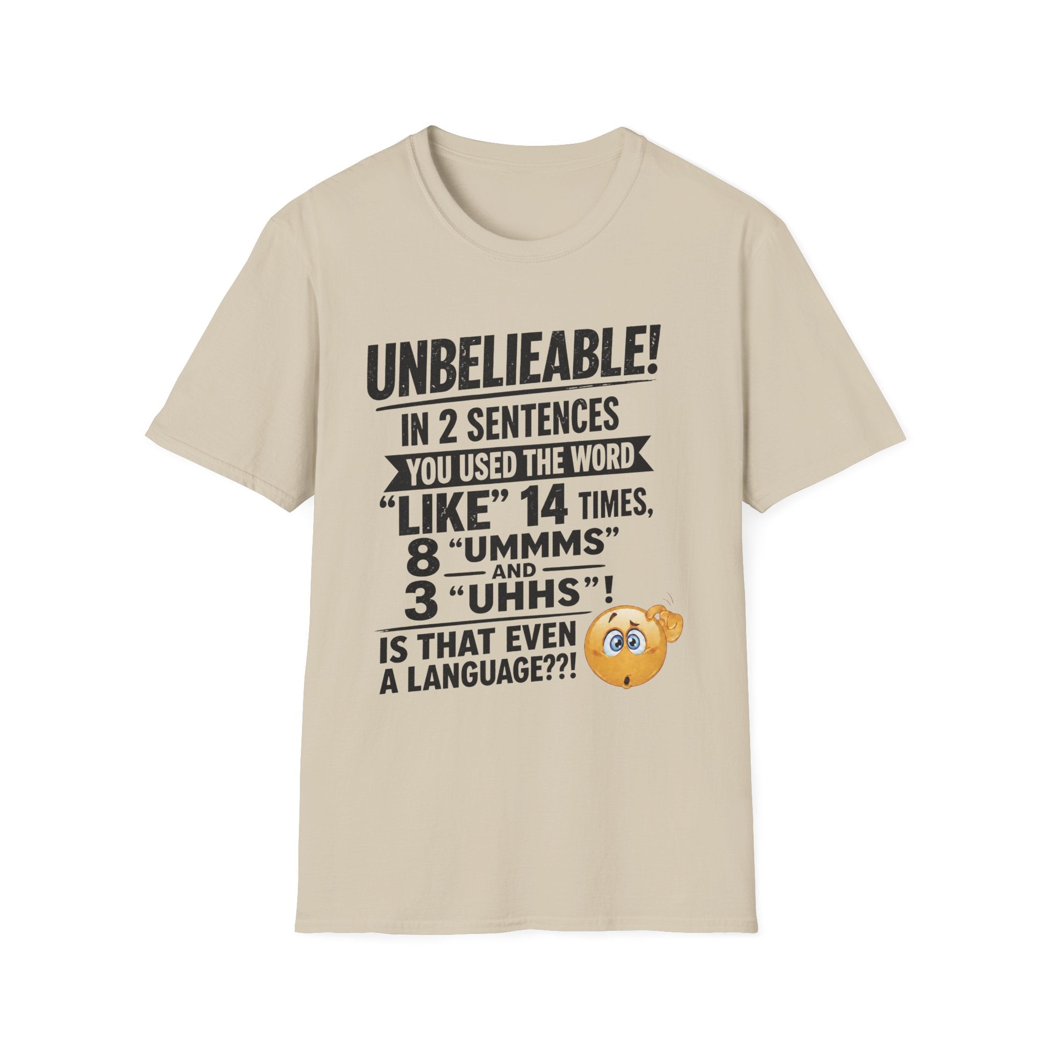 T-Shirt — “Unbelievable! You Used the Word ‘Like’ 14 Times” Funny Conversation Tee - Dark lettering. (AI Generated Human Mock-Ups)
