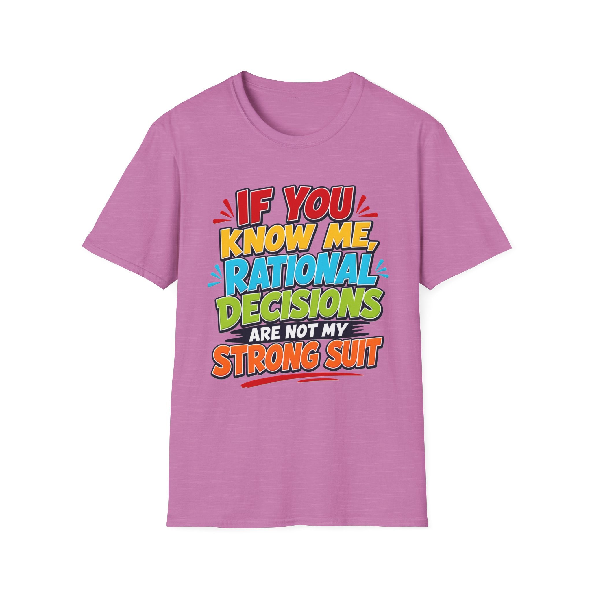 "If You Know Me, Rational Decisions" - Sarcastic/Funny T-Shirt