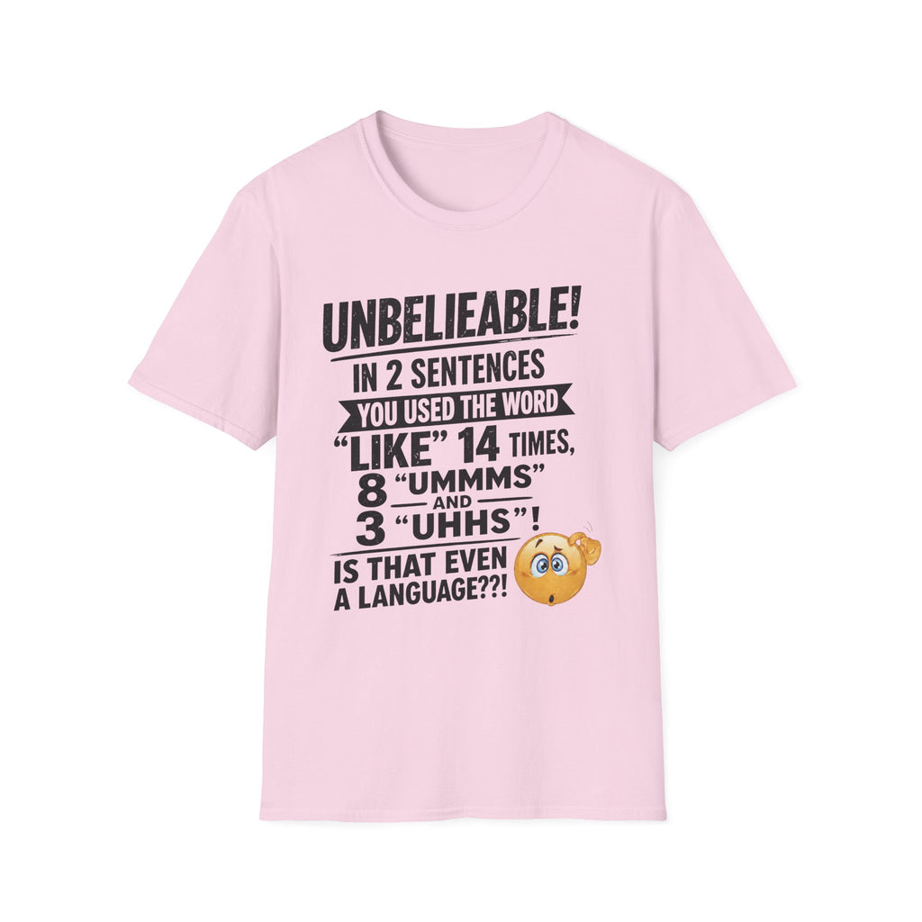 T-Shirt — “Unbelievable! You Used the Word ‘Like’ 14 Times” Funny Conversation Tee - Dark lettering. (AI Generated Human Mock-Ups)