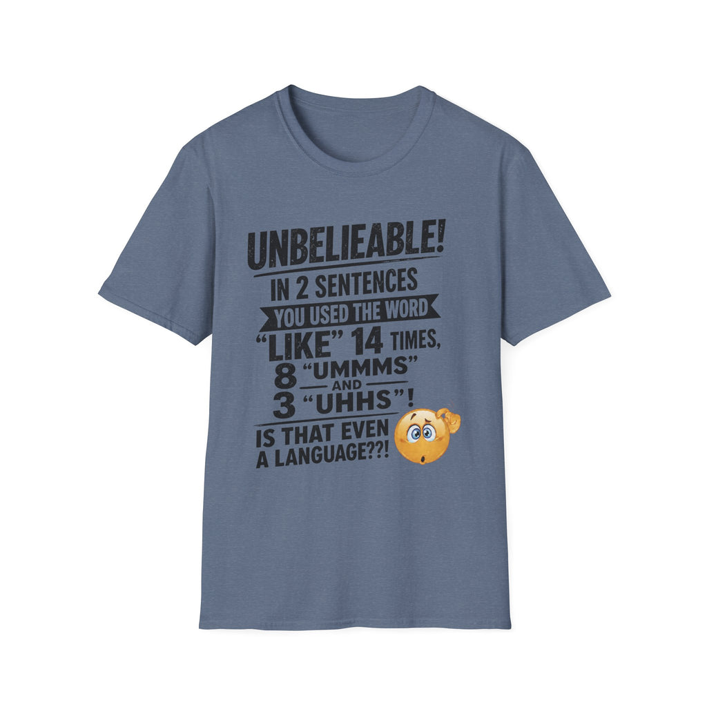 T-Shirt — “Unbelievable! You Used the Word ‘Like’ 14 Times” Funny Conversation Tee - Dark lettering. (AI Generated Human Mock-Ups)