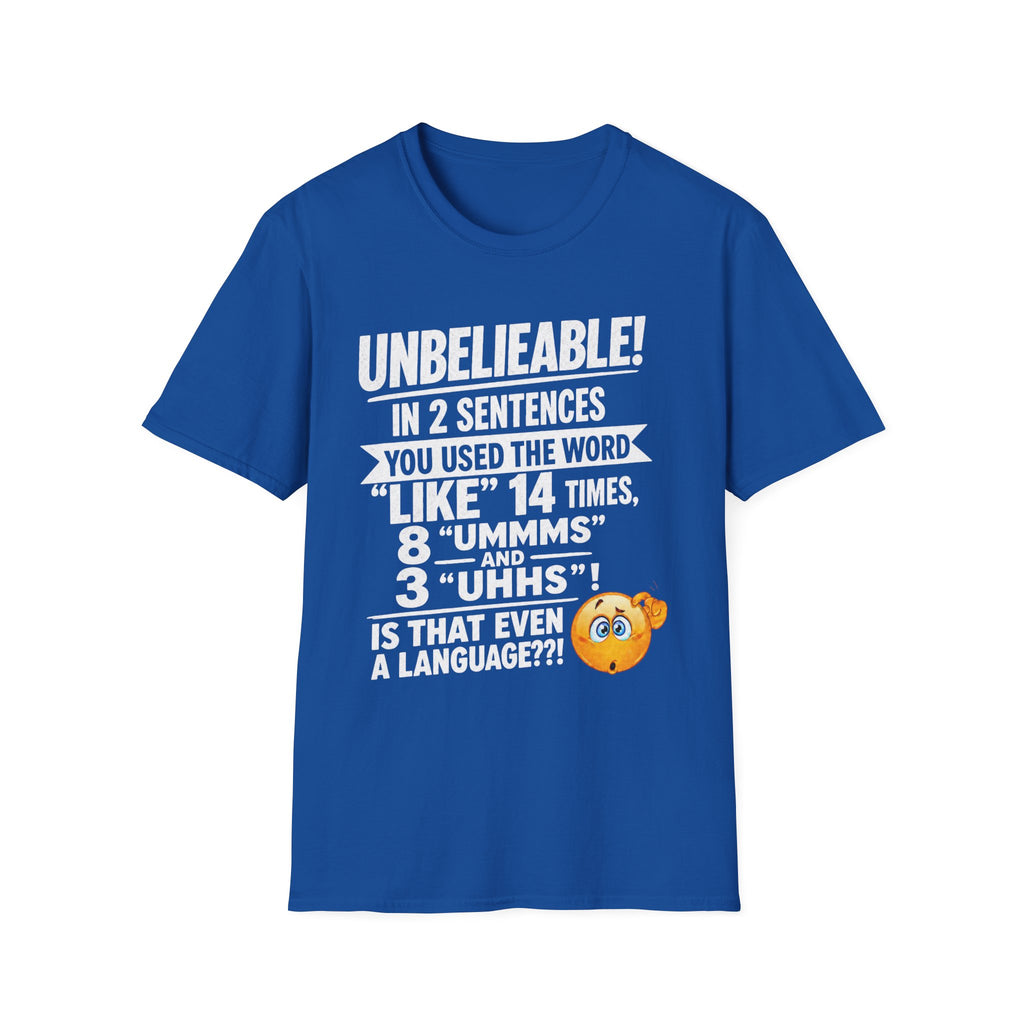 T-Shirt — “Unbelievable! You Used the Word ‘Like’ 14 Times” Funny Conversation Tee - Light lettering. (AI Generated Human Mock-Ups)