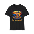 T-Shirt — "Super Smart A": Sarcasm Graphic Tee
