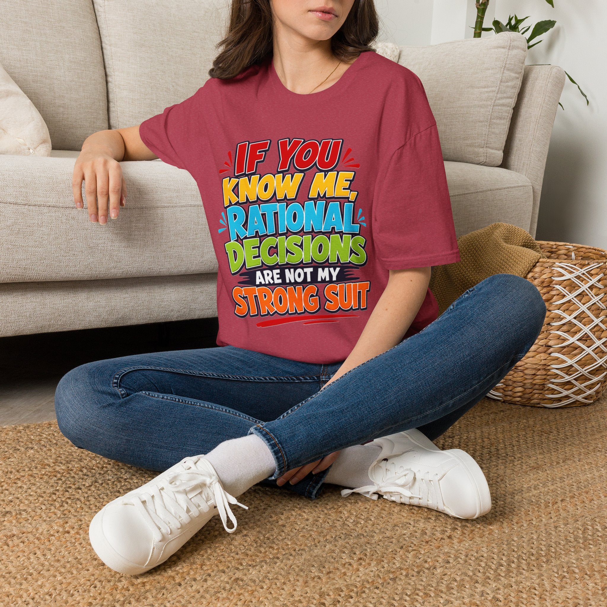 "If You Know Me, Rational Decisions" - Sarcastic/Funny T-Shirt