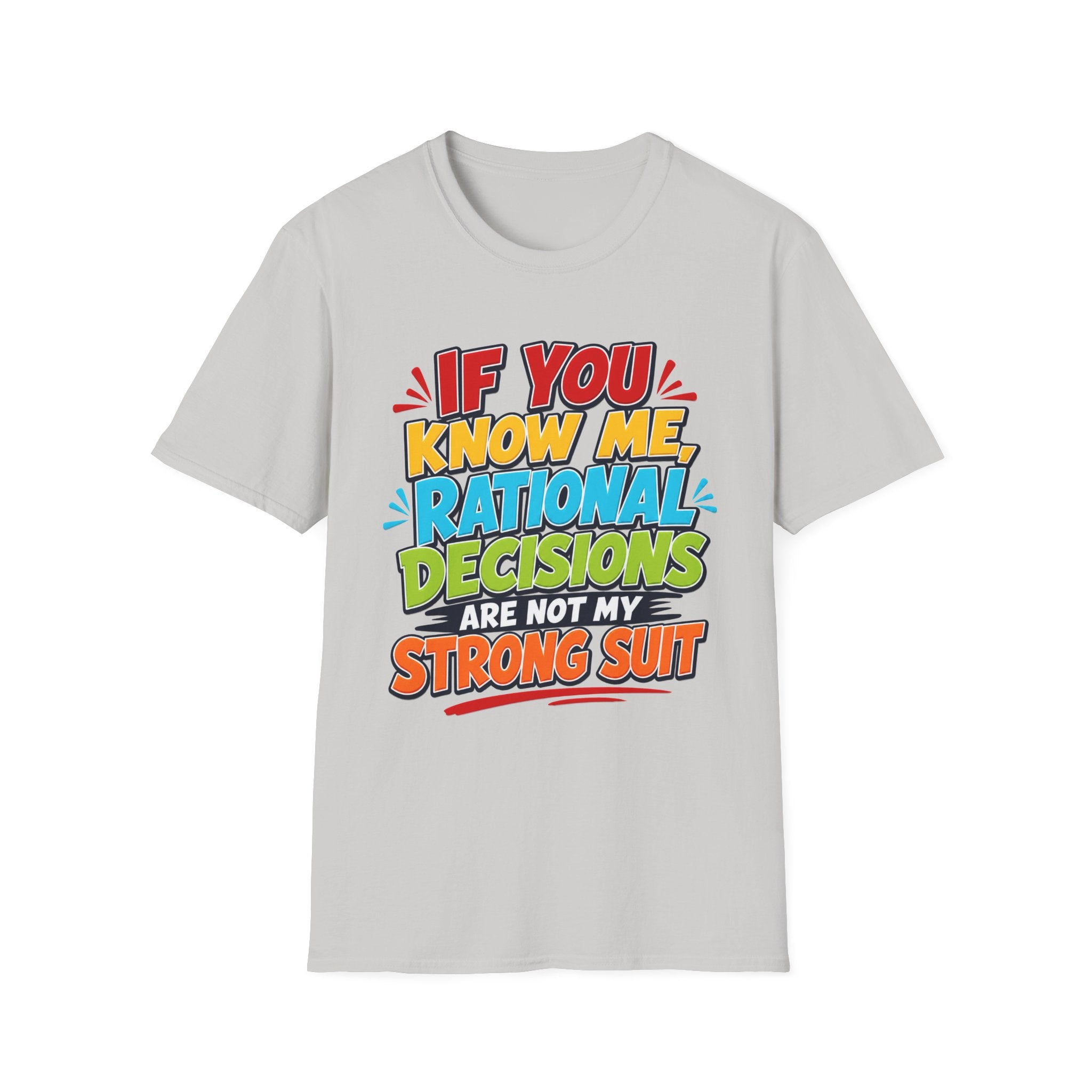 "If You Know Me, Rational Decisions" - Sarcastic/Funny T-Shirt