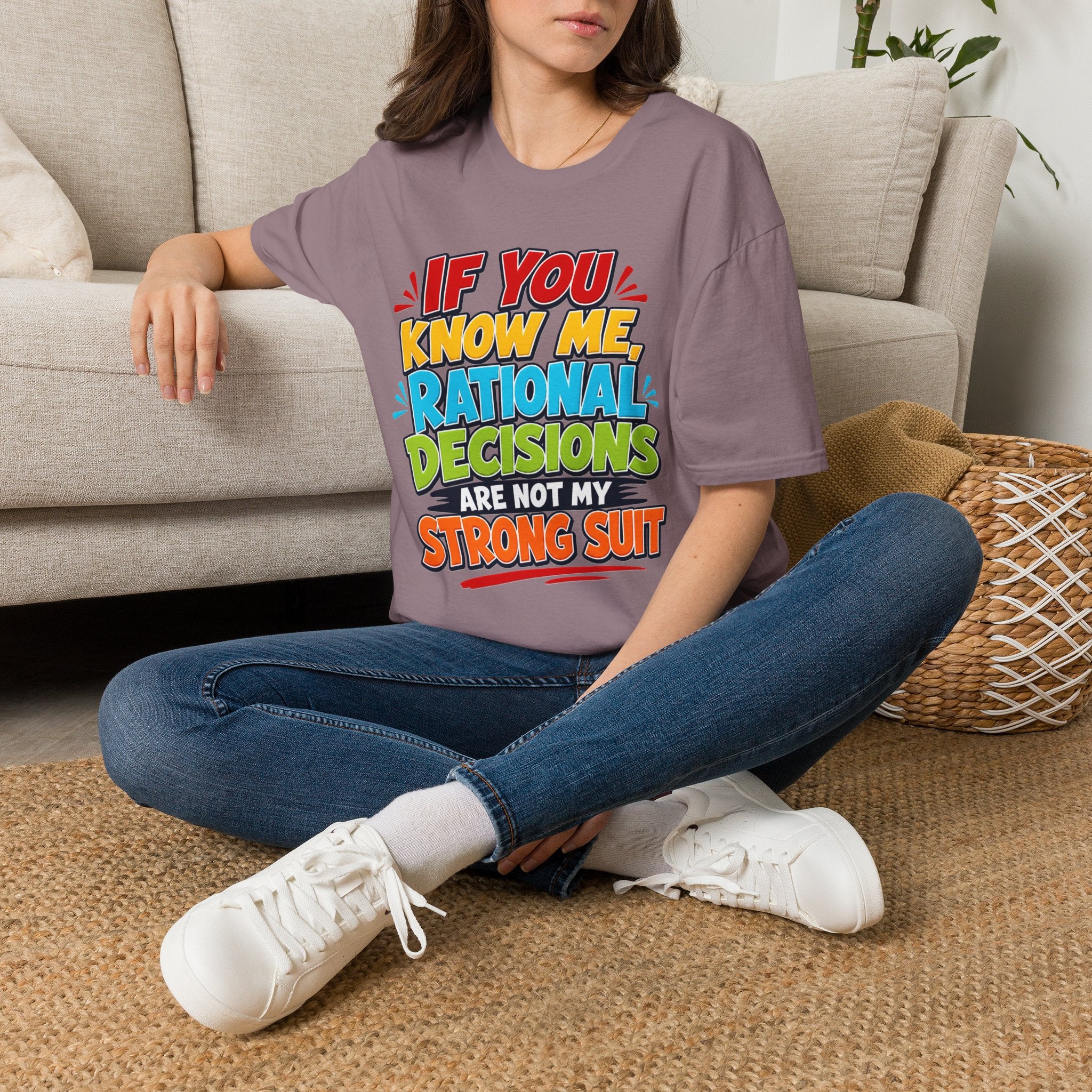 "If You Know Me, Rational Decisions" - Sarcastic/Funny T-Shirt