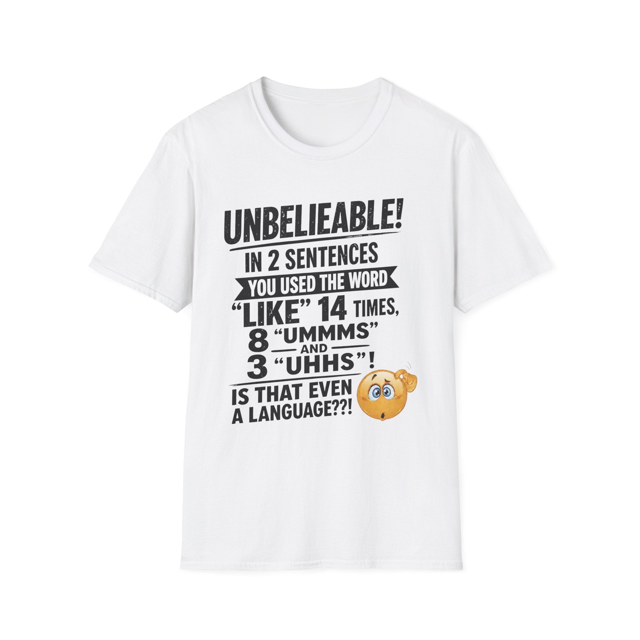 T-Shirt — “Unbelievable! You Used the Word ‘Like’ 14 Times” Funny Conversation Tee - Dark lettering. (AI Generated Human Mock-Ups)