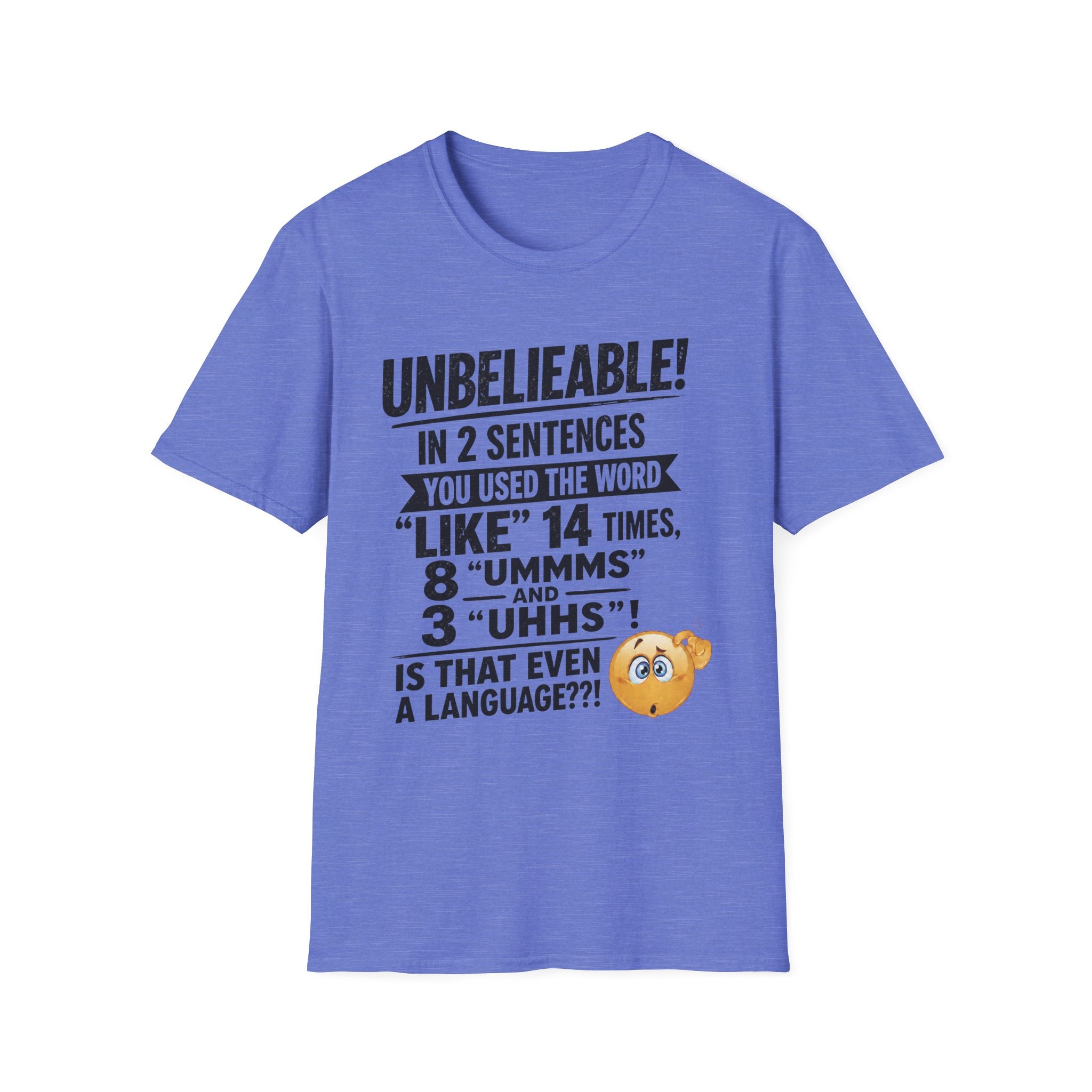 T-Shirt — “Unbelievable! You Used the Word ‘Like’ 14 Times” Funny Conversation Tee - Dark lettering. (AI Generated Human Mock-Ups)