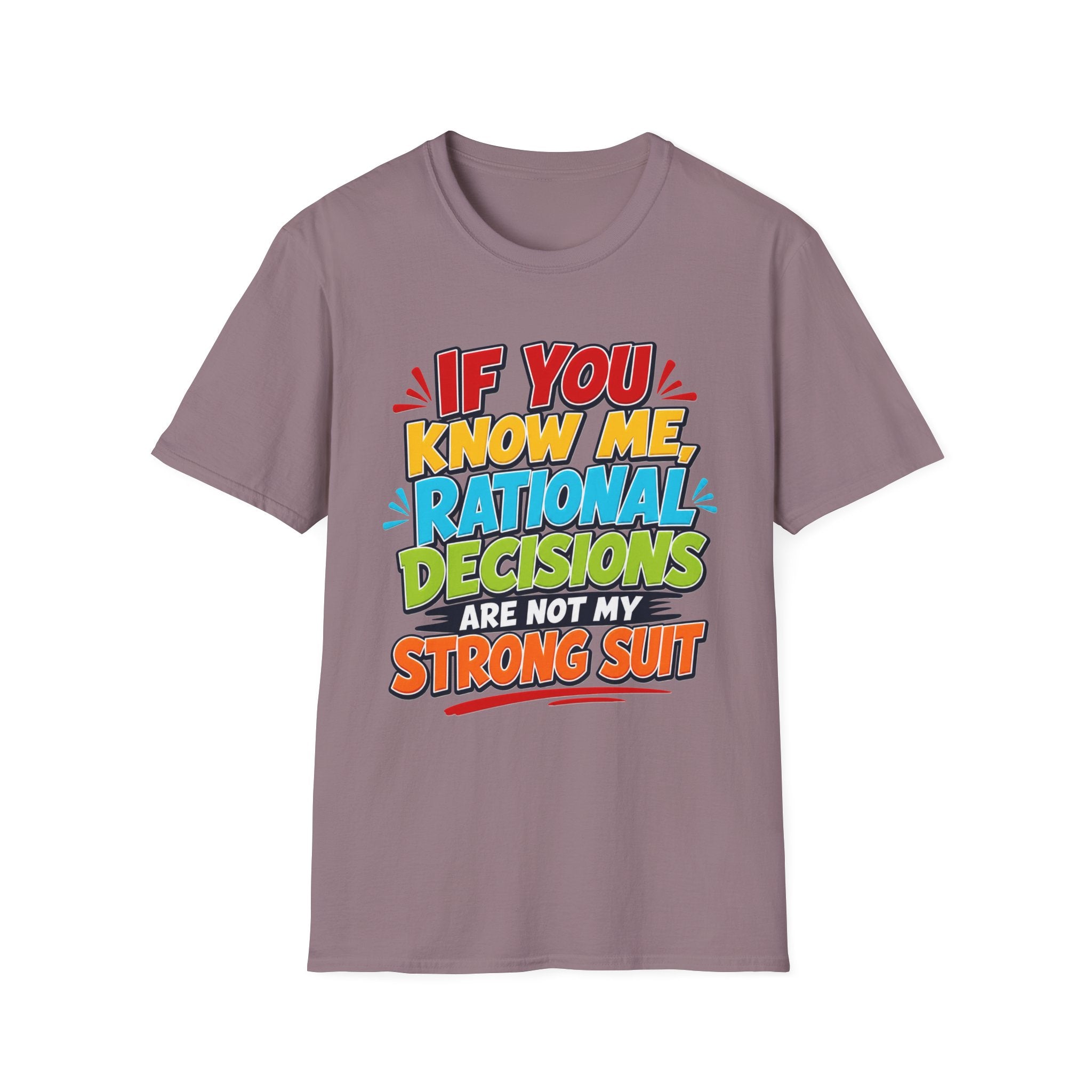 "If You Know Me, Rational Decisions" - Sarcastic/Funny T-Shirt
