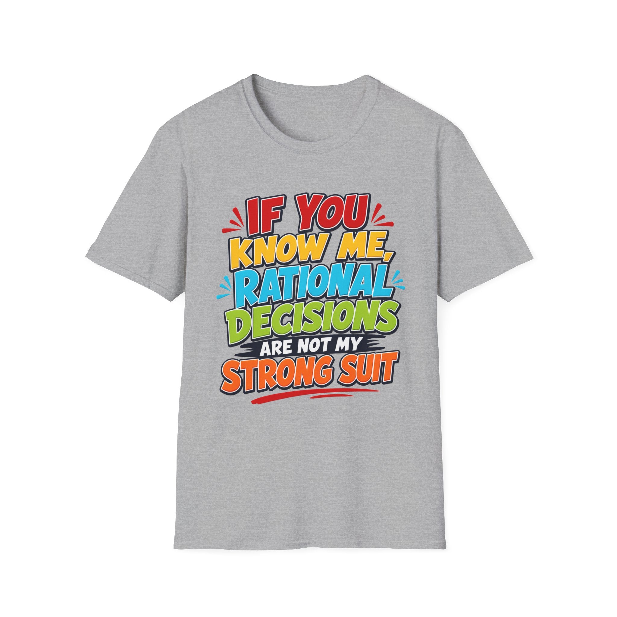 "If You Know Me, Rational Decisions" - Sarcastic/Funny T-Shirt