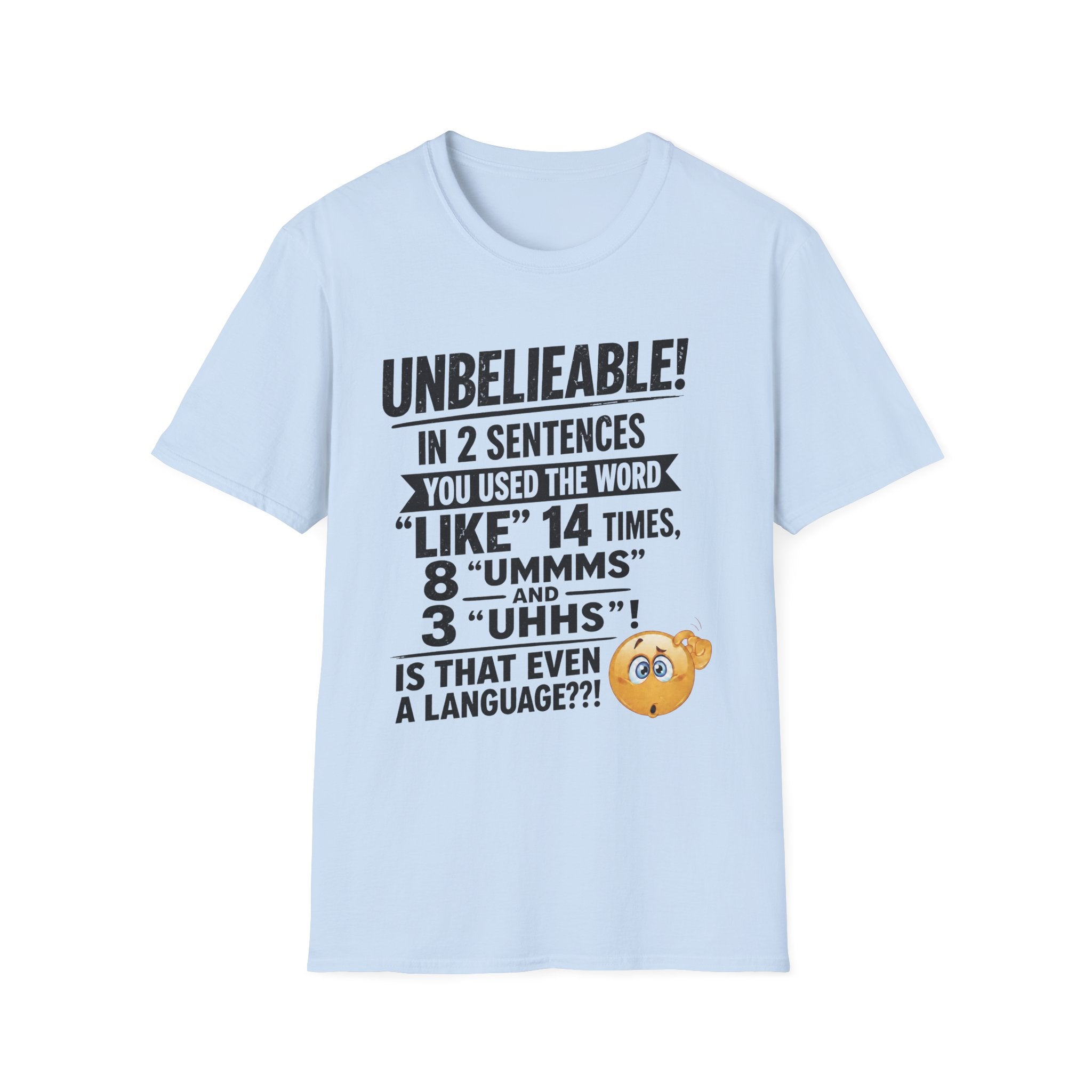 T-Shirt — “Unbelievable! You Used the Word ‘Like’ 14 Times” Funny Conversation Tee - Dark lettering. (AI Generated Human Mock-Ups)