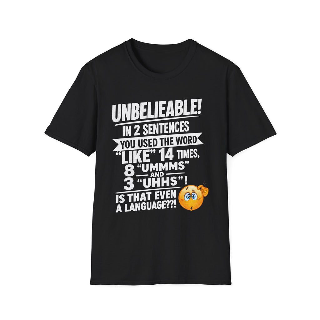 T-Shirt — “Unbelievable! You Used the Word ‘Like’ 14 Times” Funny Conversation Tee - Light lettering. (AI Generated Human Mock-Ups)