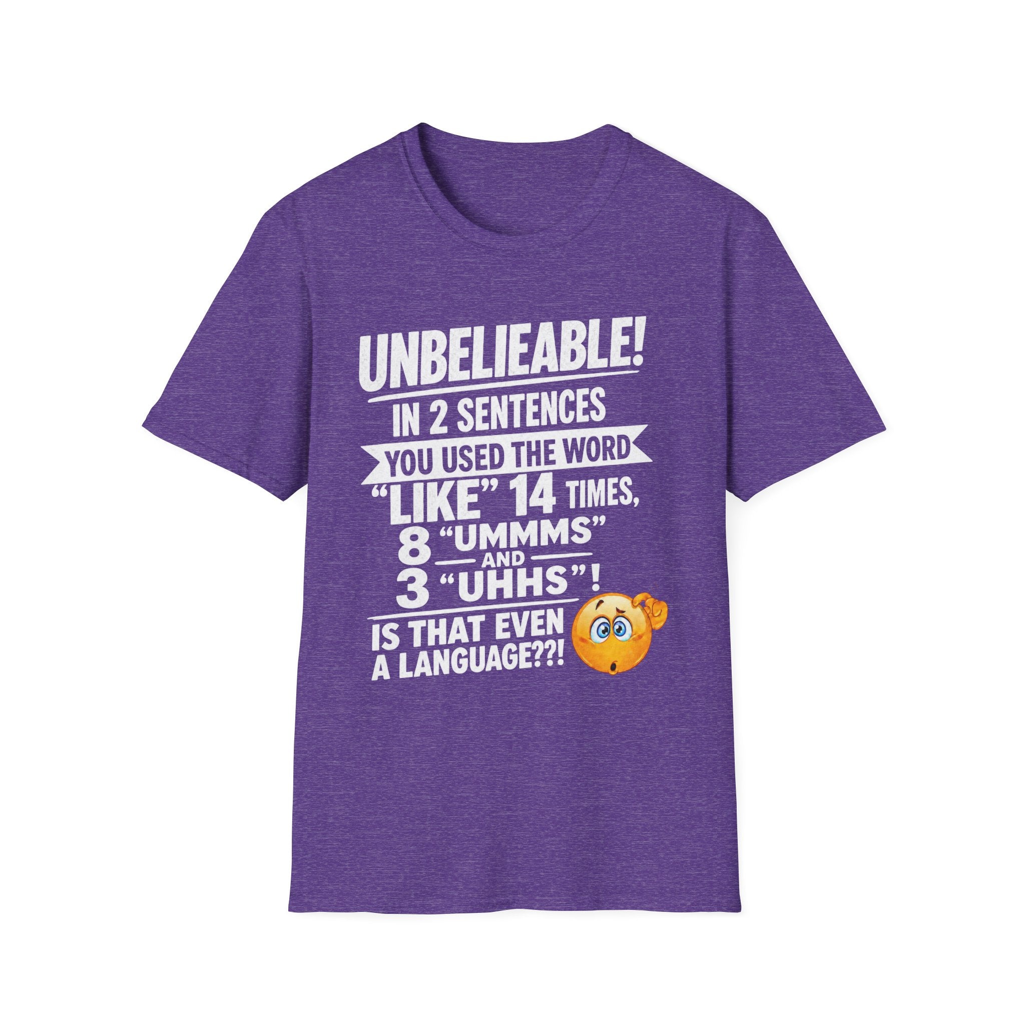 T-Shirt — “Unbelievable! You Used the Word ‘Like’ 14 Times” Funny Conversation Tee - Light lettering. (AI Generated Human Mock-Ups)