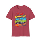 "If You Know Me, Rational Decisions" - Sarcastic/Funny T-Shirt
