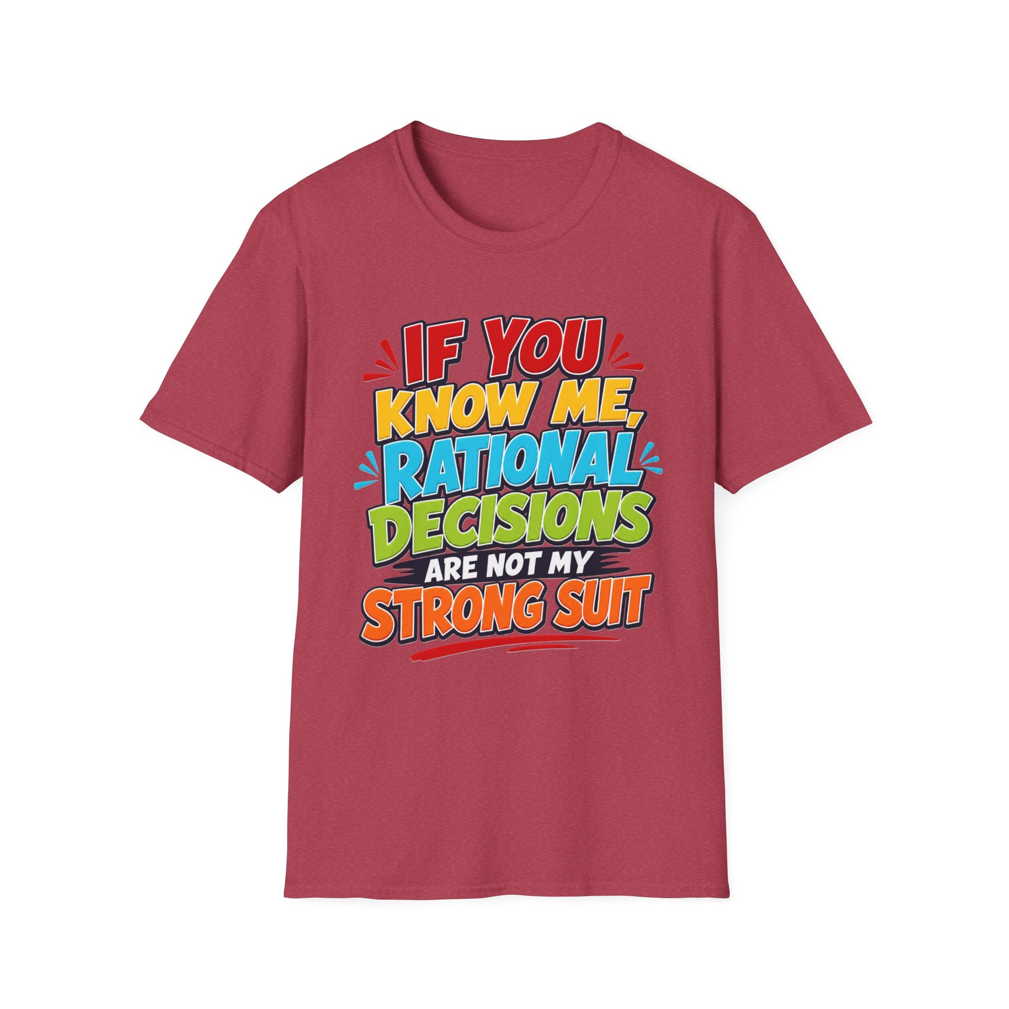 "If You Know Me, Rational Decisions" - Sarcastic/Funny T-Shirt