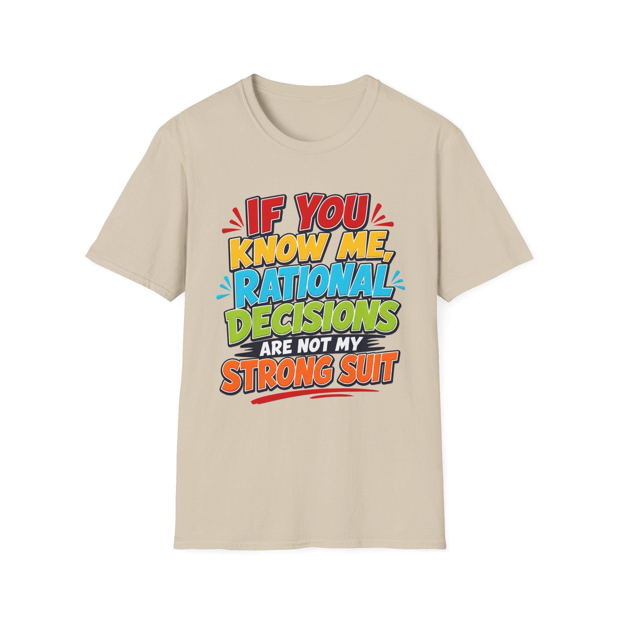 "If You Know Me, Rational Decisions" - Sarcastic/Funny T-Shirt