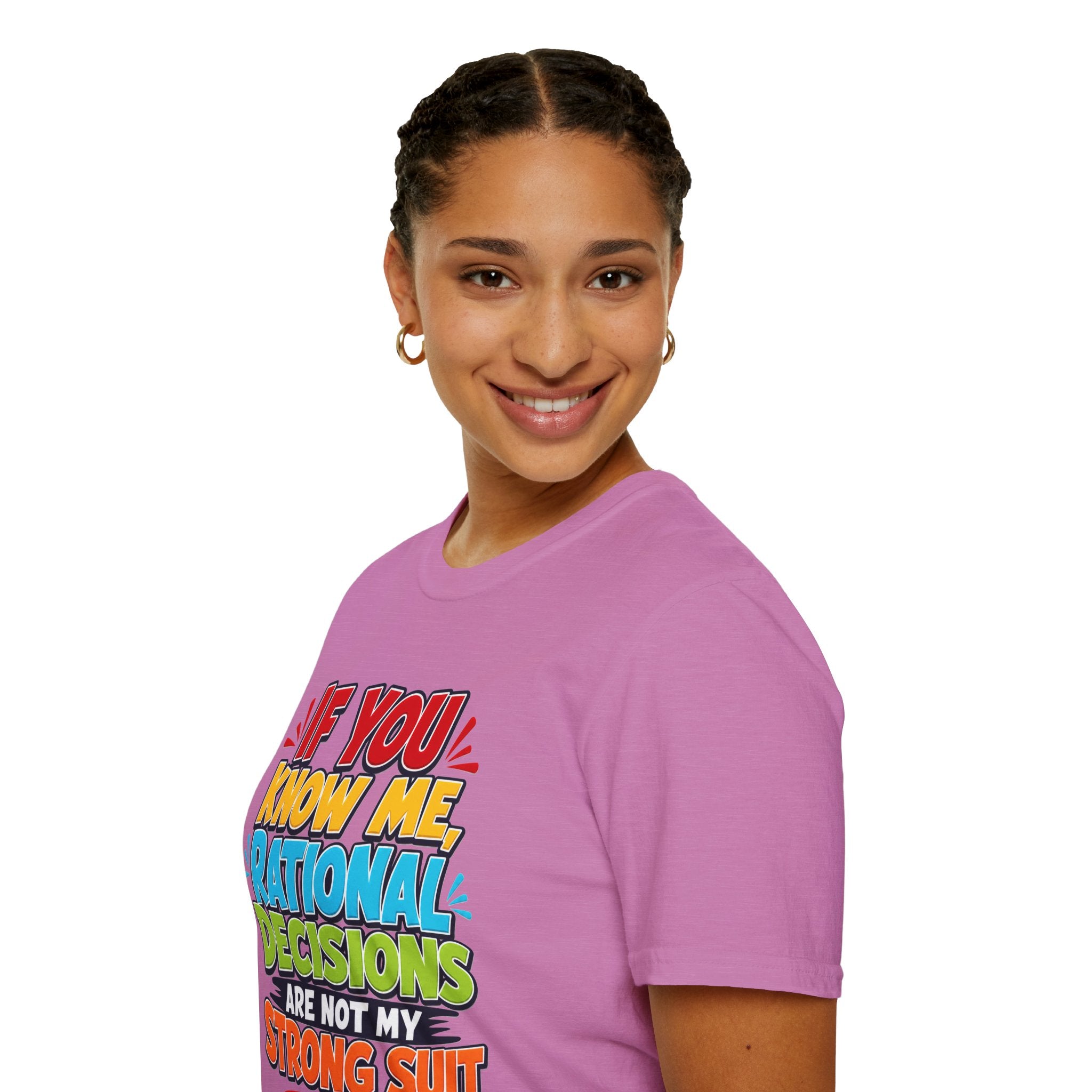 "If You Know Me, Rational Decisions" - Sarcastic/Funny T-Shirt