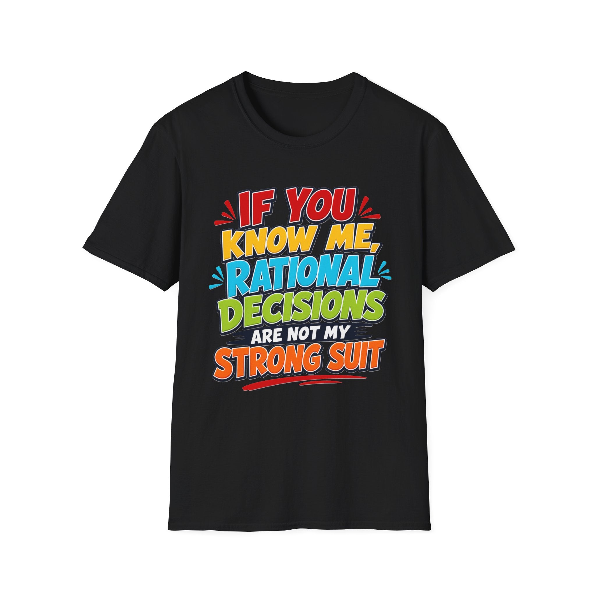 "If You Know Me, Rational Decisions" - Sarcastic/Funny T-Shirt