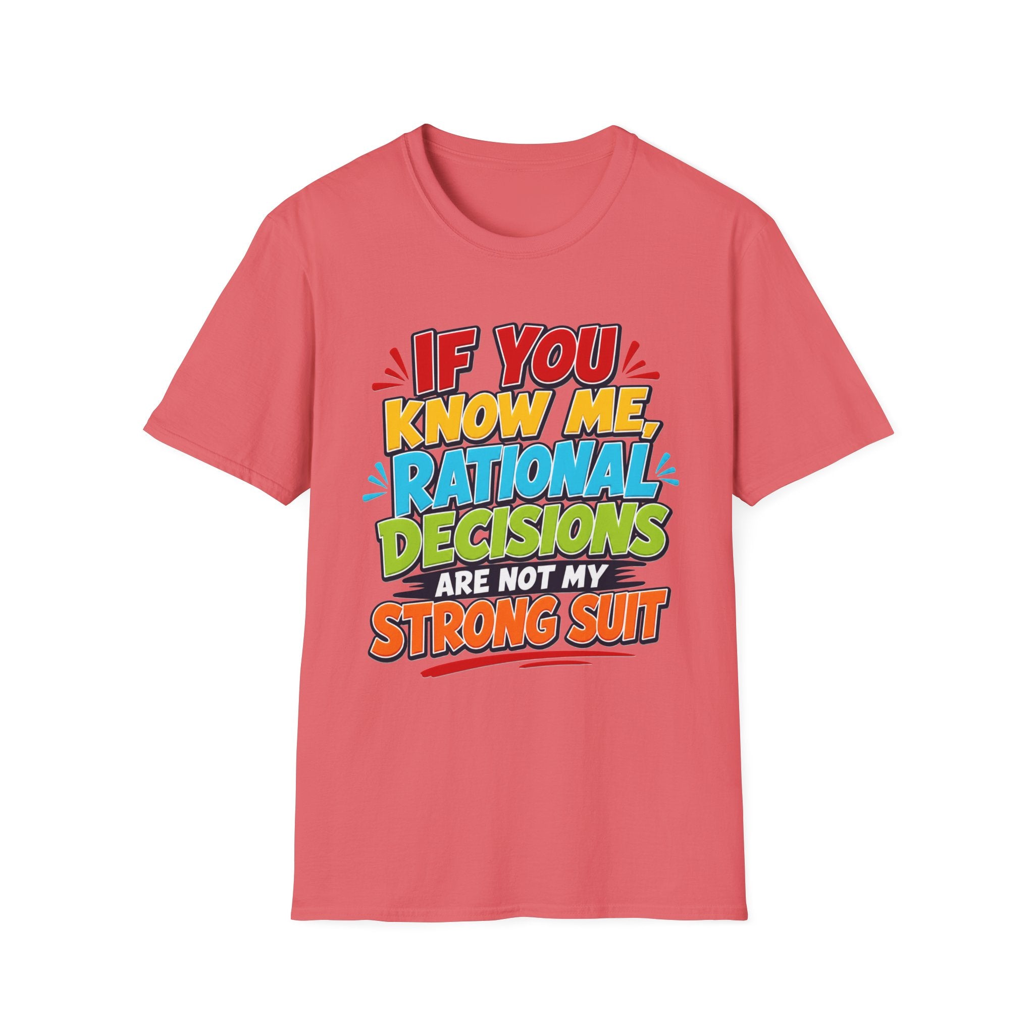 "If You Know Me, Rational Decisions" - Sarcastic/Funny T-Shirt