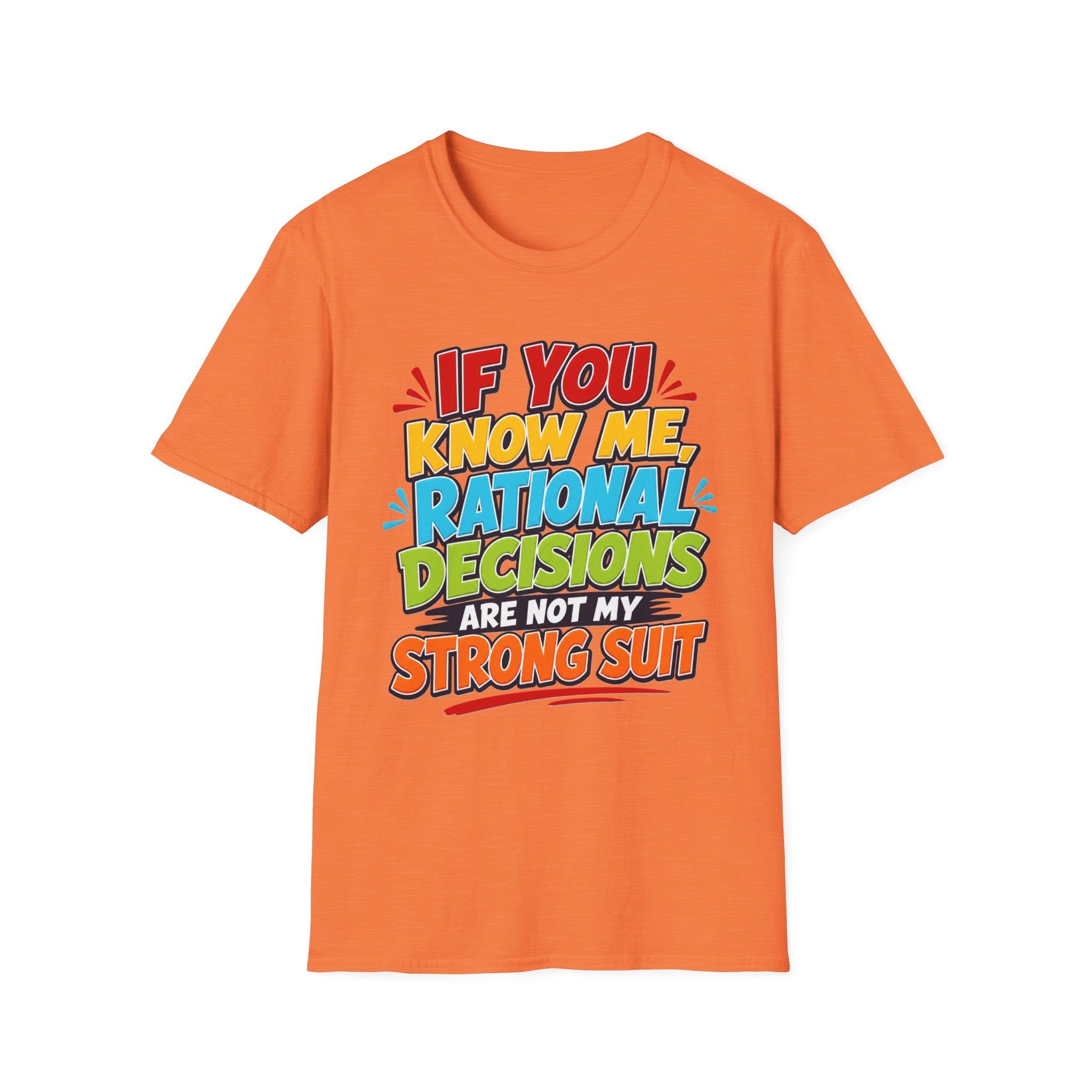 "If You Know Me, Rational Decisions" - Sarcastic/Funny T-Shirt