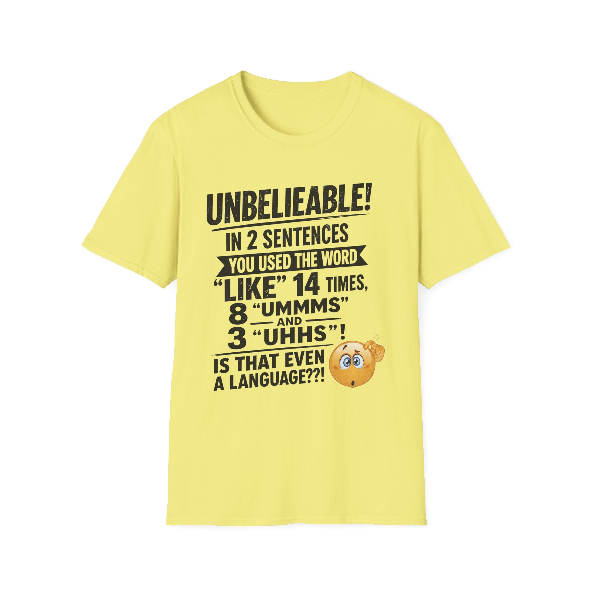 T-Shirt — “Unbelievable! You Used the Word ‘Like’ 14 Times” Funny Conversation Tee - Dark lettering. (AI Generated Human Mock-Ups)