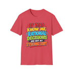 "If You Know Me, Rational Decisions" - Sarcastic/Funny T-Shirt
