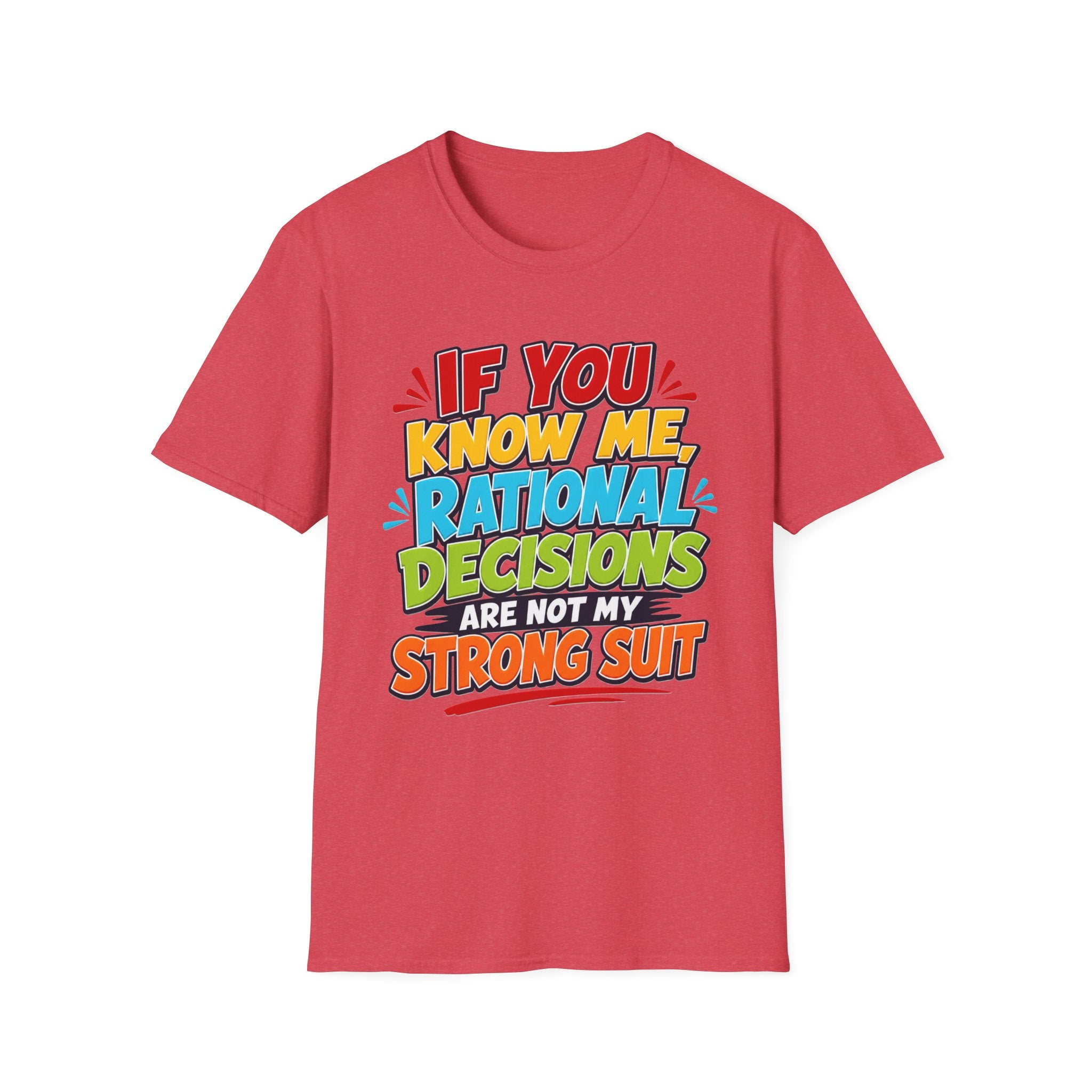 "If You Know Me, Rational Decisions" - Sarcastic/Funny T-Shirt