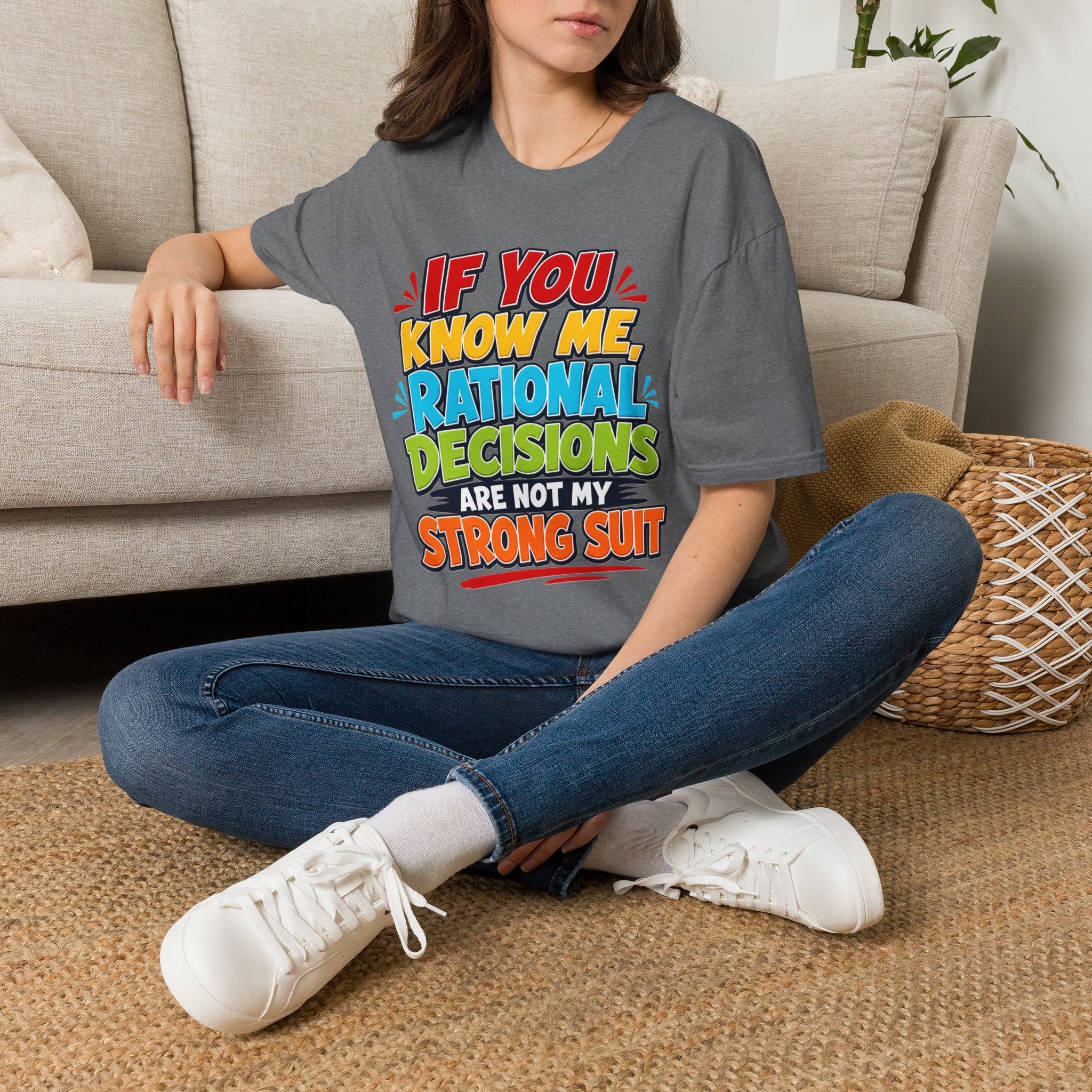 "If You Know Me, Rational Decisions" - Sarcastic/Funny T-Shirt