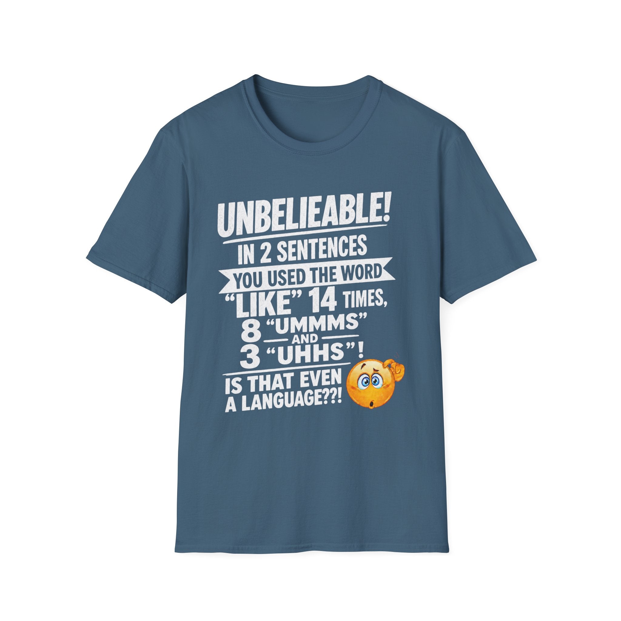 T-Shirt — “Unbelievable! You Used the Word ‘Like’ 14 Times” Funny Conversation Tee - Light lettering. (AI Generated Human Mock-Ups)
