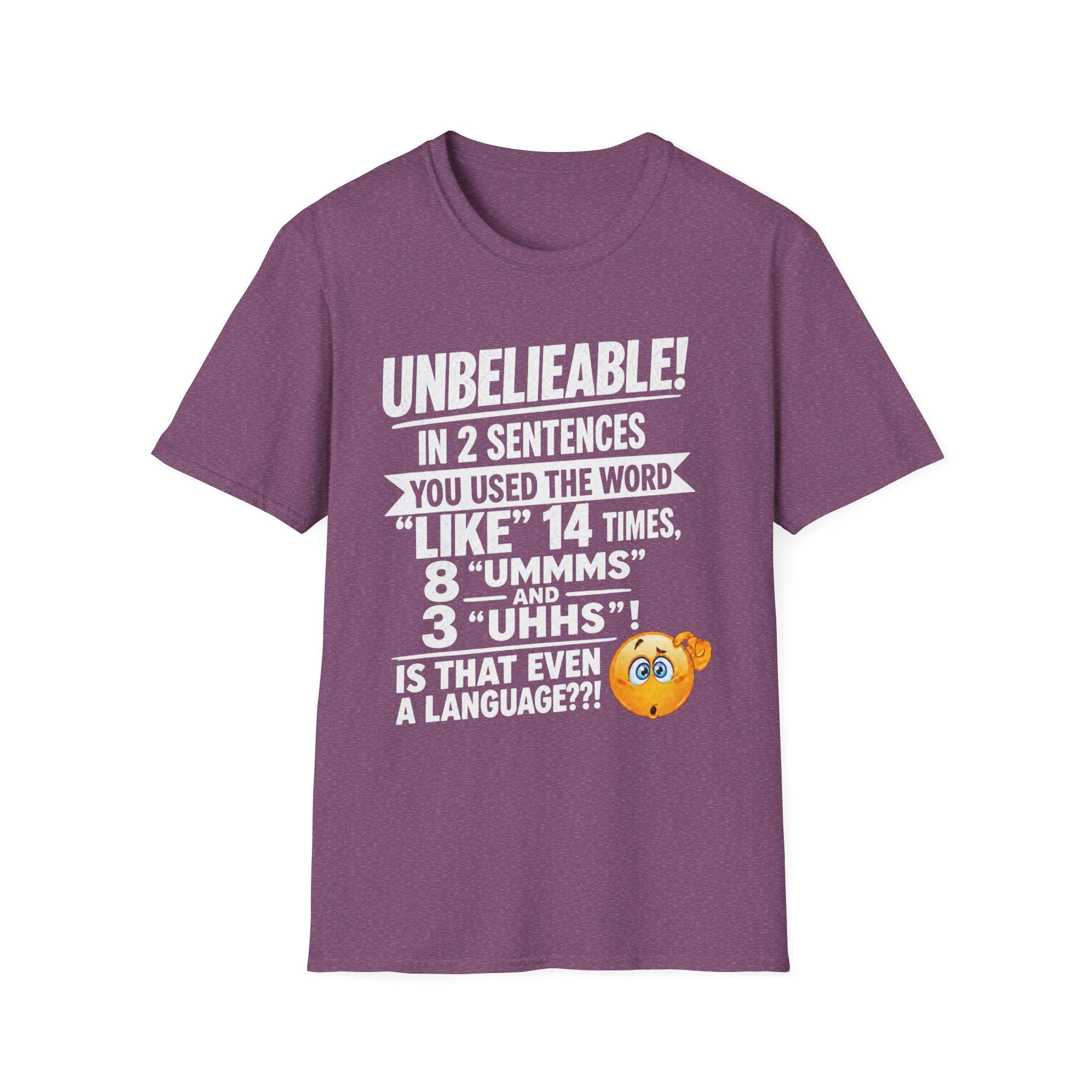 T-Shirt — “Unbelievable! You Used the Word ‘Like’ 14 Times” Funny Conversation Tee - Light lettering. (AI Generated Human Mock-Ups)