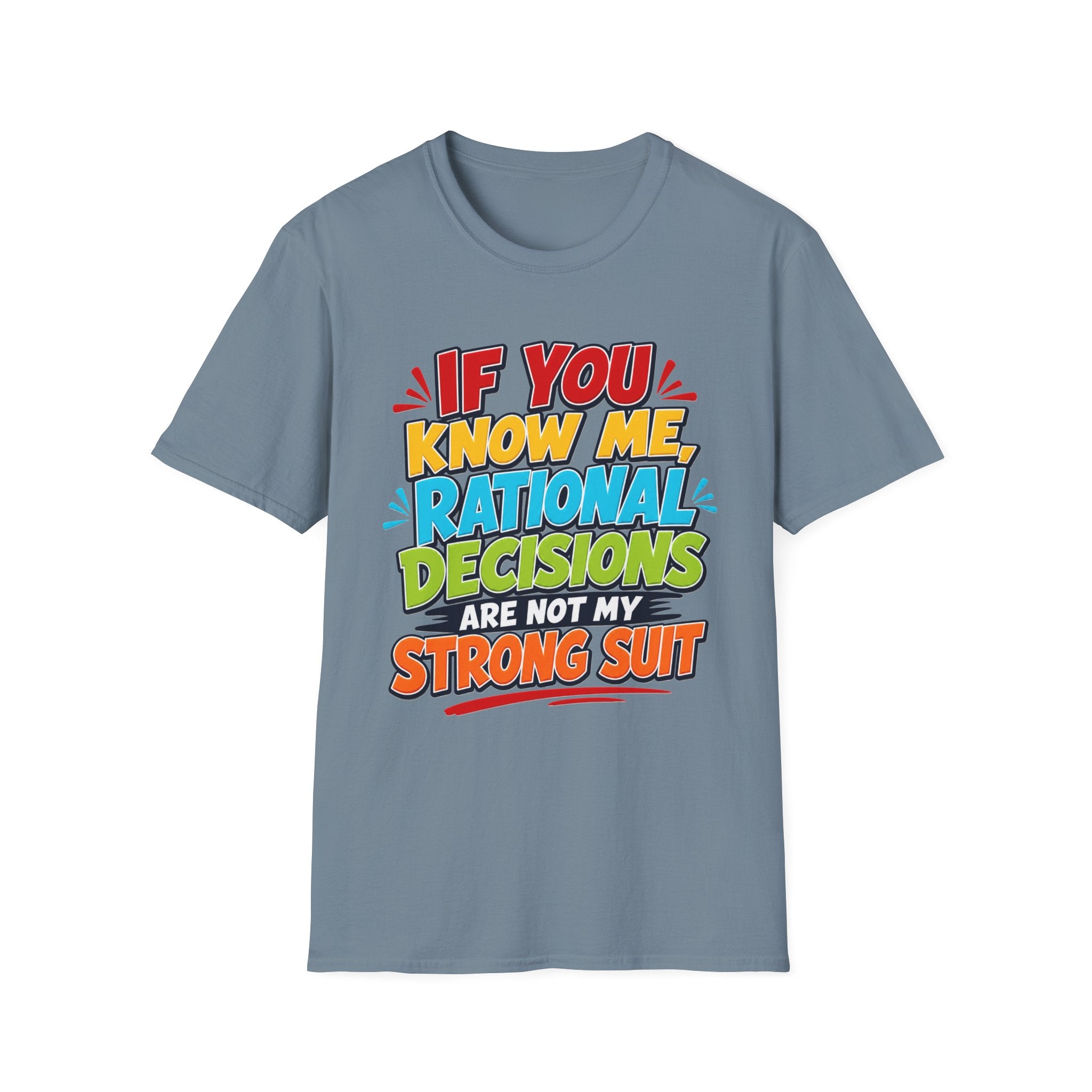 "If You Know Me, Rational Decisions" - Sarcastic/Funny T-Shirt