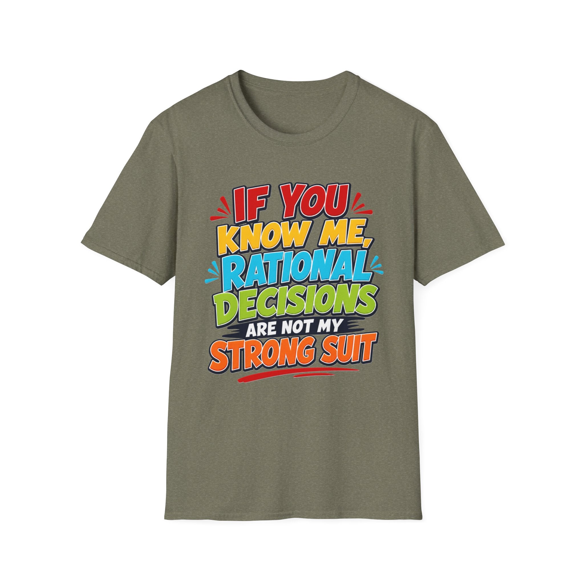 "If You Know Me, Rational Decisions" - Sarcastic/Funny T-Shirt